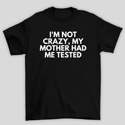 Camiseta Básica Unissex Im Not Crazy The Big Bang Theory