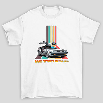 Camiseta Básica Unissex We Dont Need Roads Back To Future